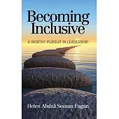 Becoming Inclusive: A Worthy Pursuit in Leadership