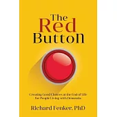 The Red Button: Creating Good Choices at the End of Life for People Living with Dementia
