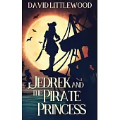 Jedrek And The Pirate Princess: Large Print Hardcover Edition