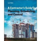 A Contractor’’s Guide to Planning, Scheduling, and Control
