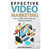 Effective Video Marketing: How to make videos that sell. Tips and strategies