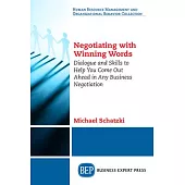 Negotiating with Winning Words: Dialogue and Skills to Help You Come Out Ahead in Any Business Negotiation