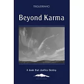 Beyond Karma: A Book That Clarifies Destiny