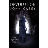 Devolution: Book One of The Devolution Trilogy