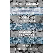 Right Research: Modelling Sustainable Research Practices in the Anthropocene