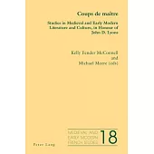 Coups de Maître: Studies in Medieval and Early Modern Literature and Culture, in Honour of John D. Lyons