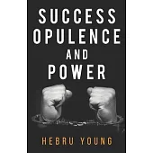 Success, Opulence and Power