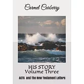 HIS STORY Volume Three: ACTS & The New Testament Letters