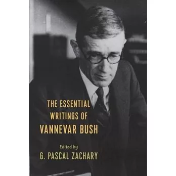 The Essential Writings of Vannevar Bush