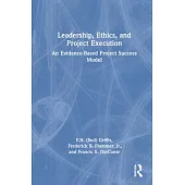 Leadership, Ethics, and Project Execution: An Evidence-Based Project Success Model