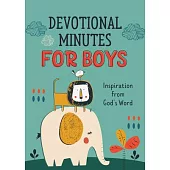 Devotional Minutes for Boys: Inspiration from God’s Word