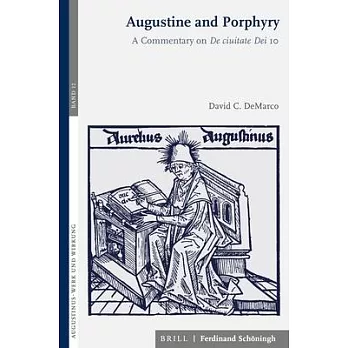 Augustine and Porphyry: A Commentary on de Ciuitate Dei 10