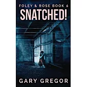 Snatched!: Large Print Hardcover Edition