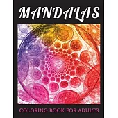 Mandalas Coloring Book for Adults: An Adult Coloring Book with Beautiful and Relaxing Mandalas for Stress Relief and Relaxation