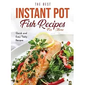 The Best Instant Pot Fish Recipes for Moms: Quick and Easy Tasty Recipes