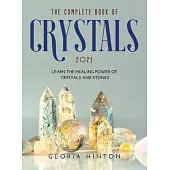 The Complete Book of Crystals 2021: Learn the healing power of crystals and stones
