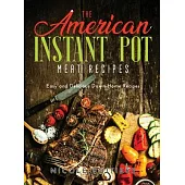 The American Instant Pot Meat Recipes: Easy and Delicious Down-Home Recipes