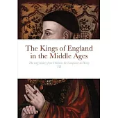 The Kings of England in the Middle Ages: The long history from William the Conqueror to Henry VII