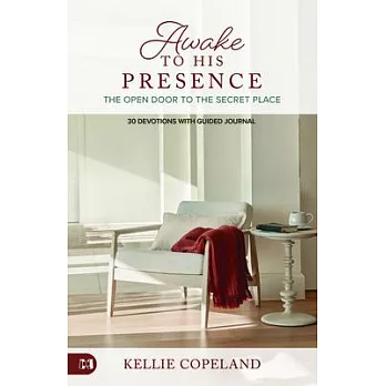 An Invitation to His Presence: A Private Place Reserved for You - A 90 Day Devotional Journey