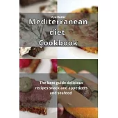Mediterranean Diet Cookbook: The best guide delicious recipes snack appetizers and seafood