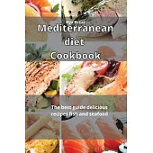 Mediterranean Diet Cookbook: The best guide delicious recipes fish and seafood