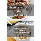 Mediterranean Diet Cookbook: The best guide delicious recipes fish, seafood and poultry