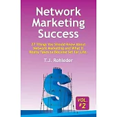 Network Marketing Success, Vol. 2: 27 Things You Should Know About Network Marketing and What It Really Takes to Become Set for Life.