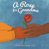 A Rose for Grandma: A Journey Through Alzheimer’s