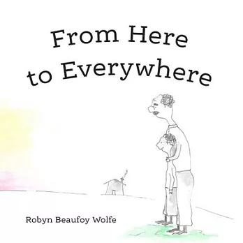 From Here to Everywhere: A story for children, and their grown-ups.