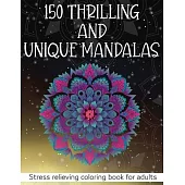 150 Thrilling and Unique Mandalas: Stress relieving coloring book for adults - Unique and beautiful mandala designs perfect for adults relaxation (Col