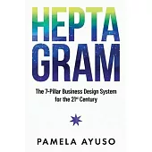 Heptagram: The 7-Pillar Business Design System for the 21st Century
