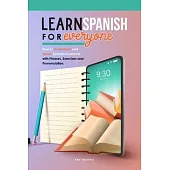 Learn Spanish for Everyone: How to Understand and Speak Spanish Grammar with Phrases, Exercises and Pronunciation.