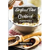 The Sirtfood Diet Cookbook - Breakfast Recipes: Delicious and Healthy Recipes for Anyone. Get Lean by Activating Your Skinny Gene. Lose Weight and Fee