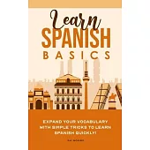 Learn Spanish Basics: Expand your Vocabulary with Simple Tricks to Learn Spanish Quickly!