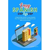 Easy Spanish Step-By-Step: A Step-by-Step Guide for Learn Spanish, Grow Your Vocabulary and Improve your Skills in the Fun Way