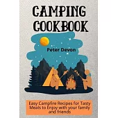 Camping Cookbook: Easy Campfire Recipes for Tasty Meals to Enjoy with your family and friends
