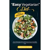 Easy Vegetarian Diet Keto Recipes: These 39 New Recipes Will Accelerate Your Fat Loss Journey While Keeping You Healthy and Excited for Preparing Deli