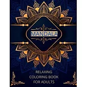 Mandala relaxing coloring book for adults: -Art of Coloring Mandala Adult;Pages For Meditation And Happiness Stress Relief &Relaxing, for Anxiety, Med