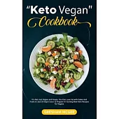 Keto Vegan Cookbook: It’’s Not Just Vegies and Soups, You Can Lose Fat with Cakes and Fruits in Just 23 Days! Learn to Prepare 41 Exciting N