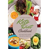 Keto Diet Cookbook: Essential Recipes for Living the Keto Lifestyle to the Fullest.