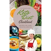 Keto Diet Cookbook: Essential Recipes for Living the Keto Lifestyle to the Fullest.