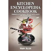 Kitchen Encyclopedia Cookbook: Hundreds of Authentic Recipes with guides and instructions