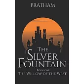 The Silver Fountain: Book One: The Willow of the West