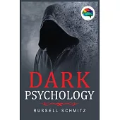Dark Psychology: The Beginner’’s Guide To Learn Covert Emotional Manipulation, NLP, Mind Control Techniques & Brainwashing. Discover how
