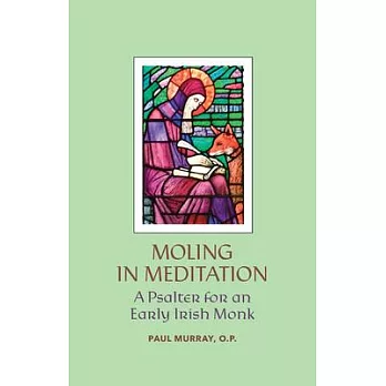 Moling in Meditation: A Psalter for an Early Irish Monk