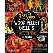 Pit Boss Wood Pellet Grill & Smoker Cookbook for Athletes [4 Books in 1]: Plenty of Succulent High Protein Recipes to Godly Eat, Grow Muscle Mass and