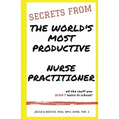 Secrets From The World’’s Most Productive Nurse Practitioner