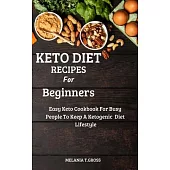 Keto Diet Recipes for Beginners: Easy Keto Cookbook for Busy People to Keep a Ketogenic Diet Lifestyle