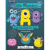Little Monsters Coloring & Activity Book for Kids: Amazing Scissors Skills Coloring Book For Kids age 4-8 years with Cute Happy Monsters Perfect For H