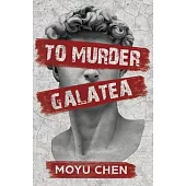 To Murder Galatea